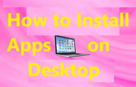 how to install apps on desktop