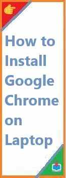 how to install google chrome on laptop