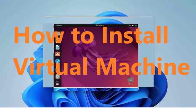 how to install virtual machine